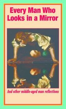 Paperback Every Man Who Looks in a Mirror: . . . sees a 16-year old kid Book