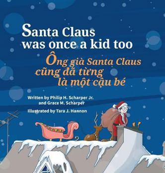 Hardcover Santa Claus Was Once a Kid Too / Ong gia Santa Claus cung da tung la mot cau be: Babl Children's Books in Vietnamese and English [Large Print] Book