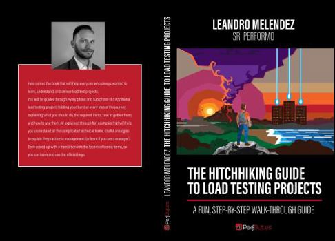 Paperback The Hitchhiking Guide To Load Testing Projects: A Fun, Step-by-Step Walk-Through Guide Book