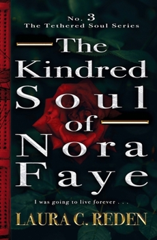 The Kindred Soul of Nora Faye - Book #3 of the Tethered Soul