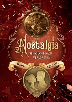 Nostalgia - Sehnsucht nach Verlorenem: Band 2
