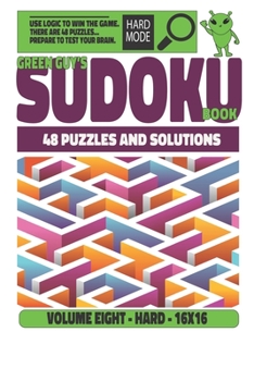 Paperback Green Guy's Sudoku Puzzles - 16 x 16 Hard: 48 Puzzles and Solutions Book