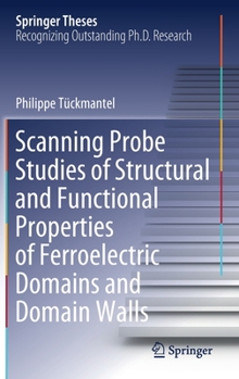 Hardcover Scanning Probe Studies of Structural and Functional Properties of Ferroelectric Domains and Domain Walls Book