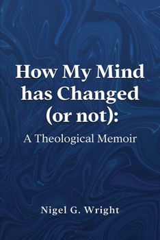 Paperback How My Mind Has Changed (or not): A Theological Memoir Book