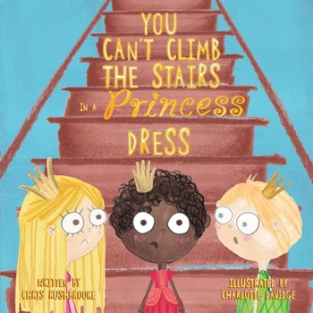 Paperback You Can't Climb the Stairs in a Princess Dress Book