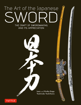 Hardcover Art of the Japanese Sword: The Craft of Swordmaking and Its Appreciation Book