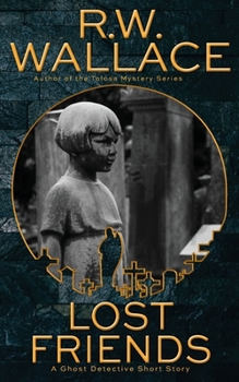 Paperback Lost Friends: A Ghost Detective Short Story Book