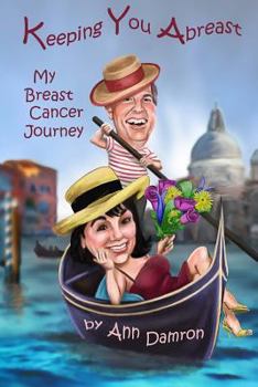 Paperback Keeping You Abreast: My Breast Cancer Journey Book
