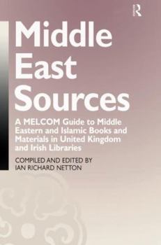 Hardcover Middle East Sources: A MELCOM Guide to Middle Eastern and Islamic Books and Materials in the United Kingdom and Irish Libraries Book