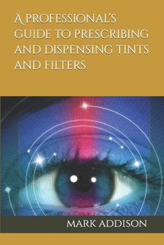 A professional’s guide to prescribing and dispensing tints and filters