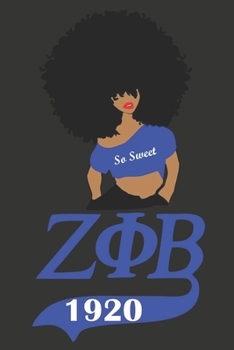 Zeta Phi Beta So Sweet: Sorority Blank Lined Journal Notebook 6” x 9” |  110 Pages