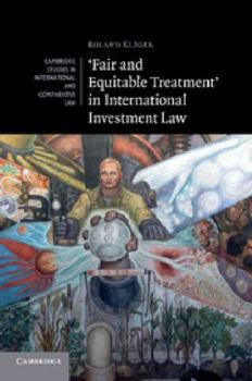'Fair and Equitable Treatment' in International Investment Law - Book  of the Cambridge Studies in International and Comparative Law