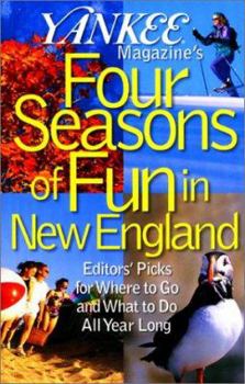 Paperback Yankee Magazine's Four Seasons of Fun in New England: Editors' Picks for Where to Go and What to Do All Year Long Book