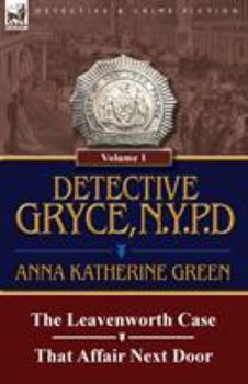 Paperback Detective Gryce, N. Y. P. D.: Volume: 1-The Leavenworth Case and That Affair Next Door Book