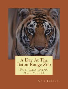 Paperback A Day at the Baton Rouge Zoo: Fun Learning Activities Book