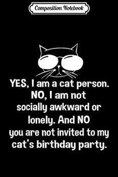 Paperback Composition Notebook: Funny I Am A Cat Person You're Not Invited To My Cats Party Journal/Notebook Blank Lined Ruled 6x9 100 Pages Book