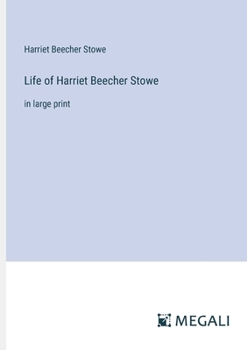 Paperback Life of Harriet Beecher Stowe: in large print Book