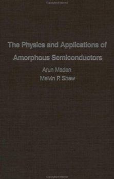 Hardcover The Physics and Applications of Amorphous Semiconductors Book