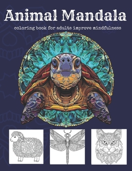 Paperback animal mandala coloring book for adults improve mindfulness: amazing animals mandala medition Book