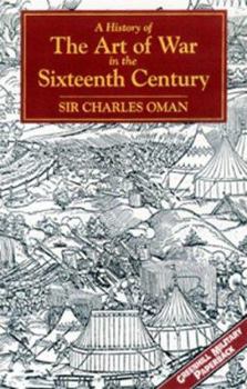 A History of the Art of War in the Sixteenth Century (Greenhill Military Paperbacks)