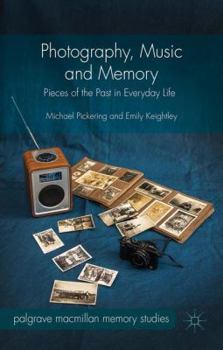 Hardcover Photography, Music and Memory: Pieces of the Past in Everyday Life Book