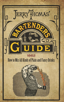 Paperback Jerry Thomas' Bartenders Guide: How to Mix All Kinds of Plain and Fancy Drinks Book