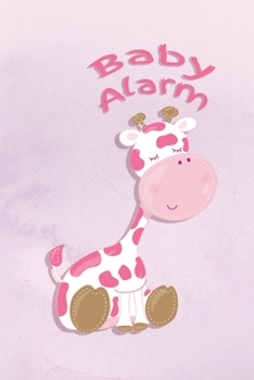 Baby Alarm: Mädchen - Schwangerschaft - Frau - Familie - Notizbuch - Liebe - Tagebuch - Baby - Tochter - Sohn (German Edition)
