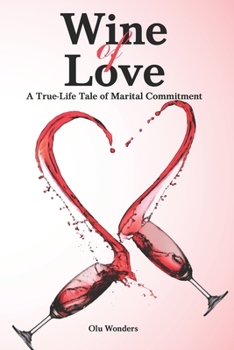 Paperback Wine of Love: A True-Life Tale of Marital Commitment Book