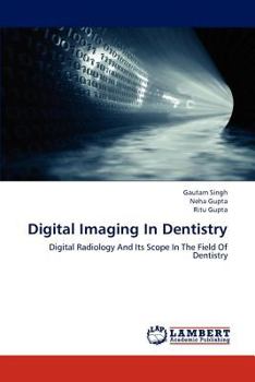 Digital Imaging In Dentistry: Digital Radiology And Its Scope In The Field Of Dentistry