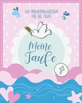 Meine Taufe: Ein Erinnerungsalbum für die Taufe - Taufalbum, Taufbuch und Taufgeschenk - Geschenke zur Geburt und Gastgeschenke Tau