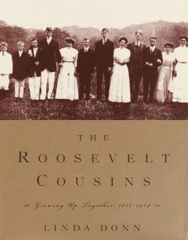 Hardcover The Roosevelt Cousins: Growing Up Together, 1882-1924 Book