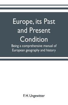 Paperback Europe, its past and present condition: being a comprehensive manual of European geography and history Book