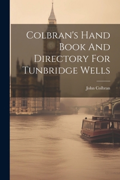 Paperback Colbran's Hand Book And Directory For Tunbridge Wells Book