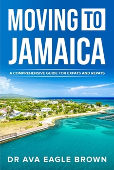Paperback Moving to Jamaica: : A Comprehensive Guide for Expats and Repats Book