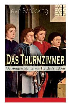 Paperback Das Thurmzimmer - Geistergeschichte aus Herder's Leben: Historischer Roman [German] Book