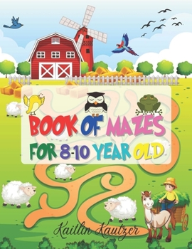 Paperback Book Of Mazes For 8-10 Year Old: Simple Mazes For Kids - Book Of Mazes For 10 Year Old - Mazes For 9 Year Old - Maze Book For 8 Year Old - Mazes For P Book