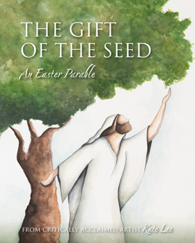Hardcover The Gift of the Seed: An Easter Parable Book