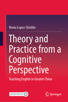 Hardcover Theory and Practice from a Cognitive Perspective: Teaching English in Greater China Book