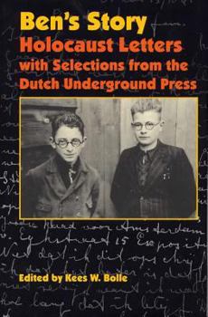 Hardcover Ben's Story: Holocaust Letters with Selections from the Dutch Underground Press Book