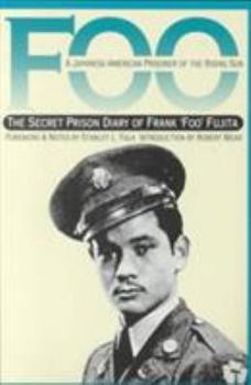 Foo, a Japanese-American Prisoner of the Rising Sun: The Secret Prison Diary of Frank "Foo" Fujita (War & the Southwest Series) - Book  of the War and the Southwest Series