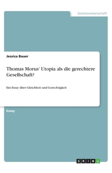 Thomas Morus' Utopia als die gerechtere Gesellschaft? (German Edition)