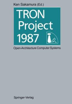 Paperback Tron Project 1987 Open-Architecture Computer Systems: Proceedings of the Third Tron Project Symposium Book