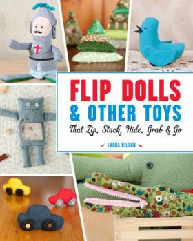 Paperback Flip Dolls & Other Toys That Zip, Stack, Hide, Grab & Go Book