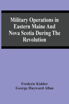 Paperback Military Operations In Eastern Maine And Nova Scotia During The Revolution Book