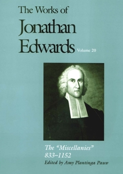 Hardcover The Works of Jonathan Edwards, Vol. 20: Volume 20: The Miscellanies, 833-1152 Book