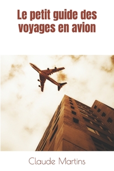 Paperback Le petit guide des voyages en avion [French] Book