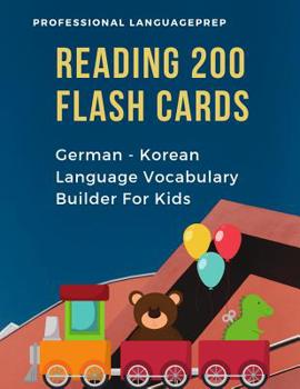 Paperback Reading 200 Flash Cards German - Korean Language Vocabulary Builder For Kids: Practice Basic Sight Words list activities books to improve reading skil Book
