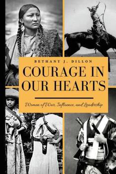 Paperback Courage In Our Hearts: Women of War, Influence, and Leadership Book