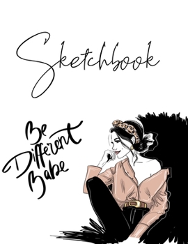 Paperback Be different babe Sketchbook- Notebook for Drawing, Writing, Painting, Sketching, Doodling- 200 Pages, 8.5x11 High Premium White Paper Book