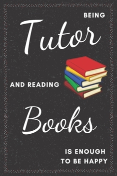 Tutor & Reading Books Notebook: Funny Gifts Ideas for Men/Women on Birthday Retirement or Christmas - Humorous Lined Journal to Writing